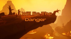 I Will Be The Danger