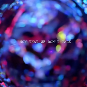 Now That We Don't Talk