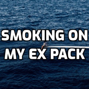 Smoking on my Ex Pack