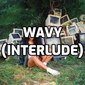 Wavy (Interlude)