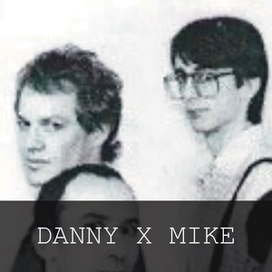 danny x mike