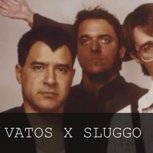 vatos x sluggo