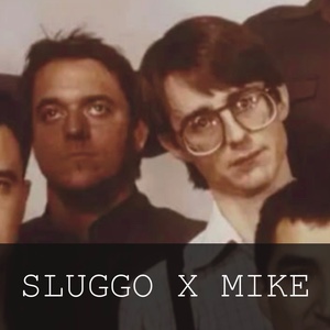 sluggo x mike