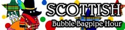 Bubble Bagpipe Hour