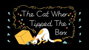The Cat Who Tipped The Box