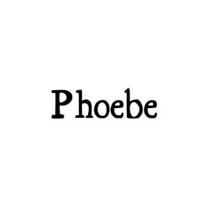 Phoebe