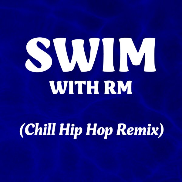 SWIM with RM (Chill Hip-Hop Remix)