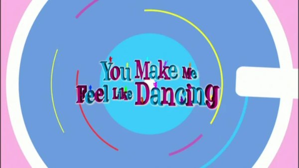 You Make Me Feel Like Dancing