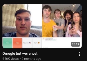 Omegle but we’re wet