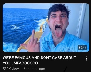 WE’RE FAMOUS AND DON’T CARE ABOUT YOU LMFAOOOOOO