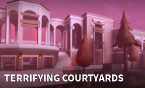 terrifying courtyards