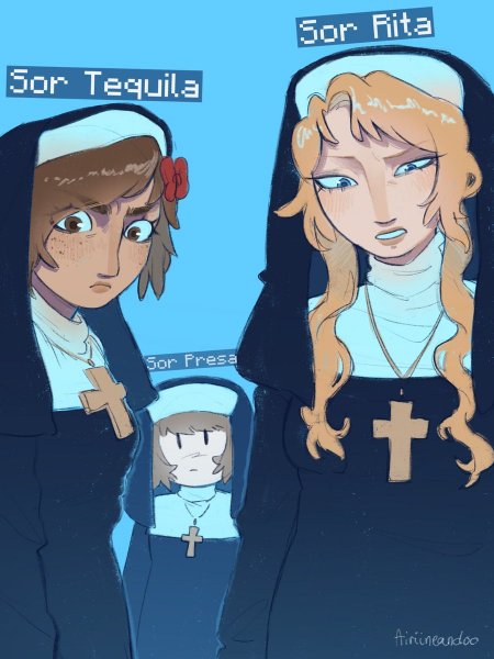Sor Rita, Sor Presa y Sor Tequila