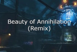 Beauty of Annihilation Remix