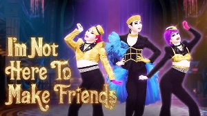 I’m Not Here To Make Friends