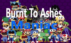 Burnt To Ashes Maniac (FNAS Maniac Mania CUSTOM CHALLENGE)