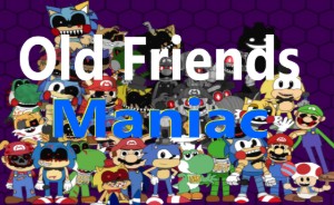 Old Friends Maniac (FNAS Maniac Mania CUSTOM CHALLENGE)