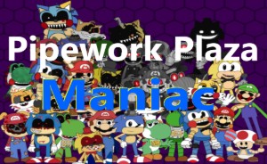Pipework Plaza Maniac (FNAS Maniac Mania CUSTOM CHALLENGE)