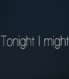 Tonight I Might