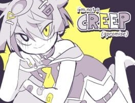 im not a creep