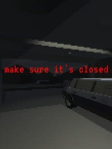 make sure its closed