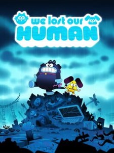we lost our human
