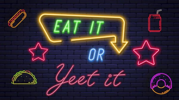 Eat it Or Yeet it