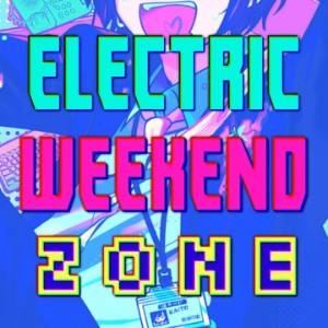 ELECTRIC WEEKEND ZONE