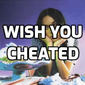 Wish you cheated