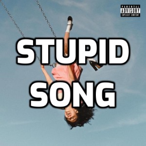 Stupid song