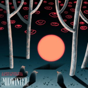 Midwinter - A Love I Hope Will Haunt Me Forever