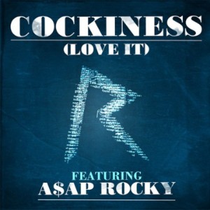 cockiness (love It) (feat. a$ap rocky)