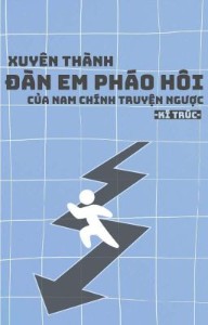 Xuyên thành đàn em pháo hôi của nam chính truyện ngược