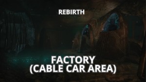 Rebirth's Factory (Cable Car Ride)