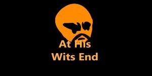 At His Wits End