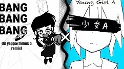 BANG BANG BANG! x Young Girl A (Mashup)