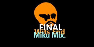 Final Wits End (Miku Mix.) (Mashup)