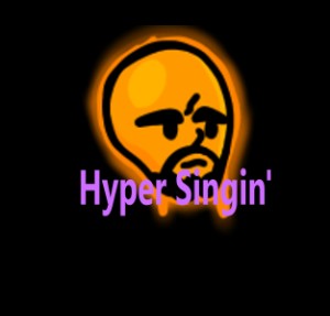 Hyper Singin'