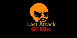 Last Attack (GF Mix.)