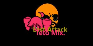 Last Attack (Teto Mix.)