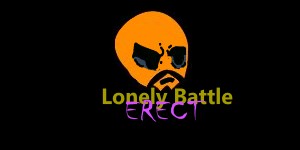 Lonely Battle ERECT