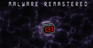Malware Remastered