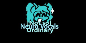 [Not so] Ordinary (Neuro Vocals)