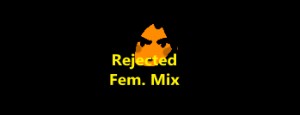 Rejected (Fem Mix.)