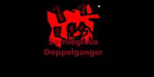 Sacrilegious Doppelganger