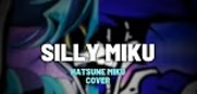 Silly Billy (Hatsune Miku Cover)