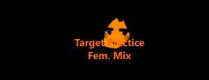 Target Practice (Fem Mix.)