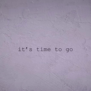 it's time to go