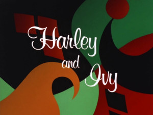 Harley and Ivy