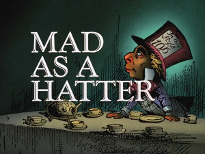 Mad as a Hatter