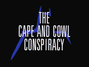 The Cape and Cowl Conspiracy